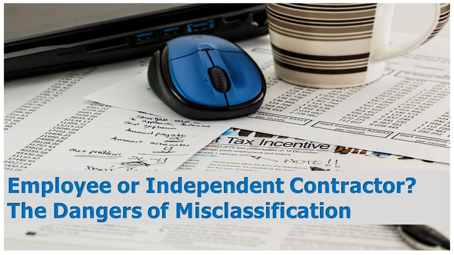 Employee or Independent Contractor?  The Dangers of Misclassification.