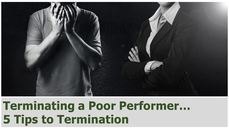 Terminating a Poor Performer…5 Tips to Termination