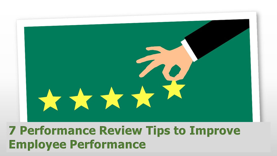 7 Performance Review Tips to Improve Employee Performance