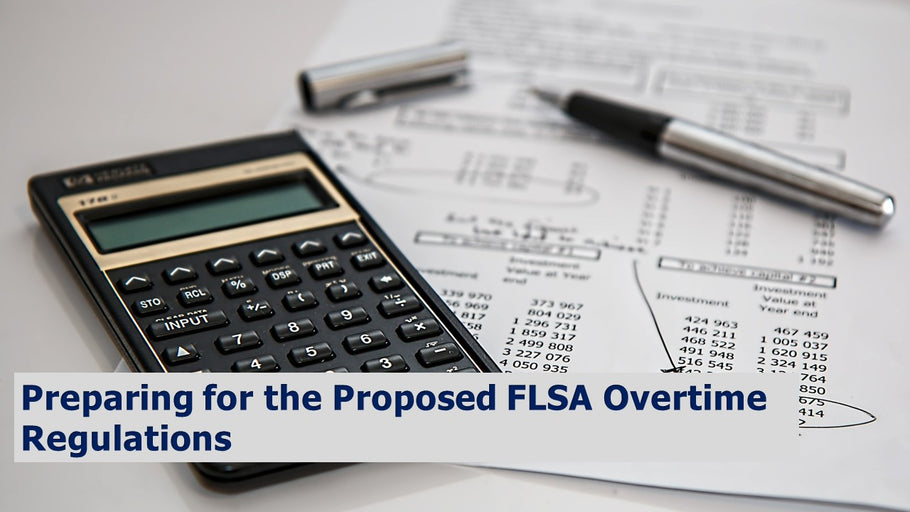Preparing for the Proposed FLSA Overtime Regulations