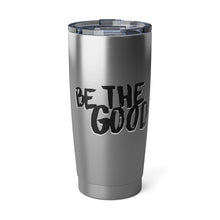 Load image into Gallery viewer, Be The Good 20oz Tumbler - HR-Rescue
