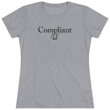 Load image into Gallery viewer, Compliant AF Women&#39;s Triblend Tee - HR-Rescue
